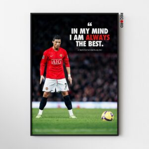 Cristiano Ronaldo In My Mind I Am Always the Best poster